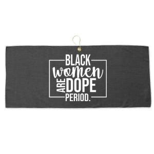 Black Women Are Dope Period Large Microfiber Waffle Golf Towel