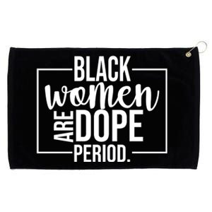 Black Women Are Dope Period Grommeted Golf Towel