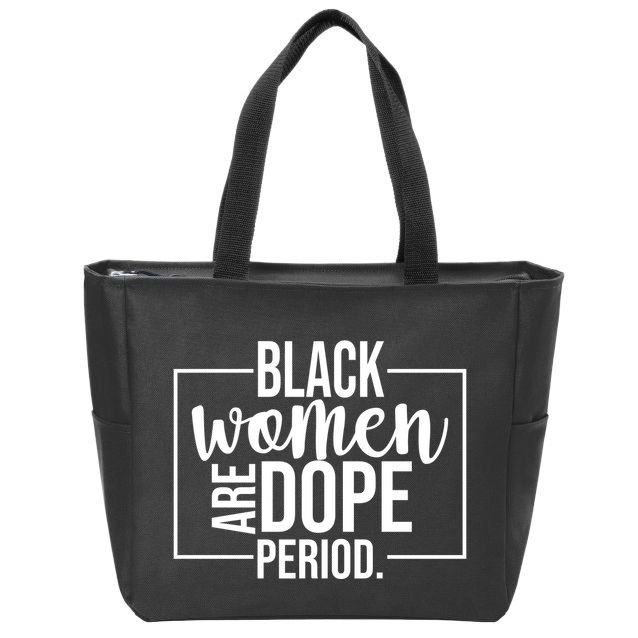 Black Women Are Dope Period Zip Tote Bag