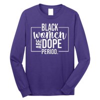 Black Women Are Dope Period Long Sleeve Shirt