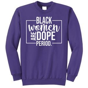 Black Women Are Dope Period Sweatshirt