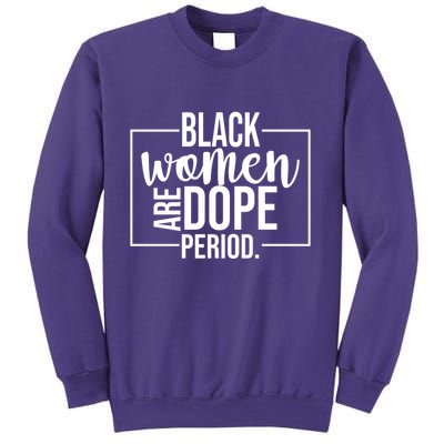 Black Women Are Dope Period Sweatshirt