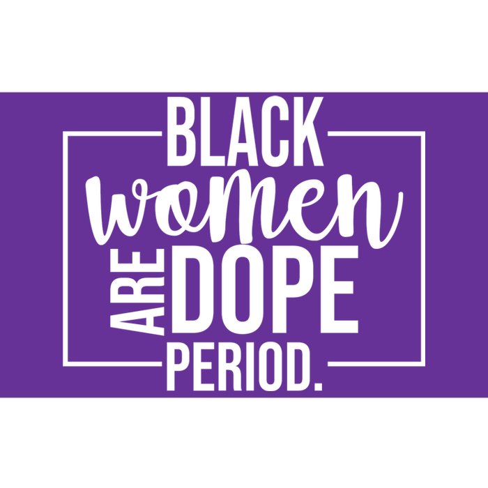 Black Women Are Dope Period Bumper Sticker