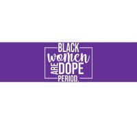 Black Women Are Dope Period Bumper Sticker