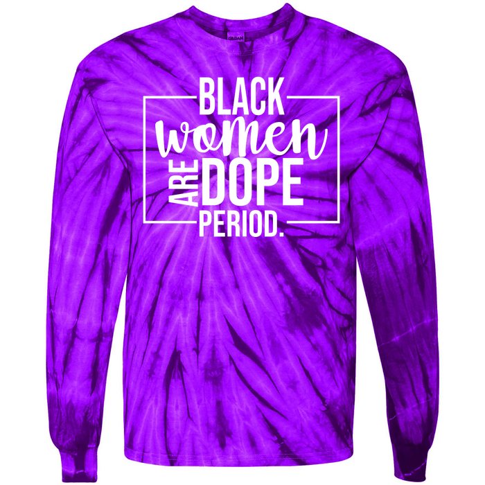 Black Women Are Dope Period Tie-Dye Long Sleeve Shirt