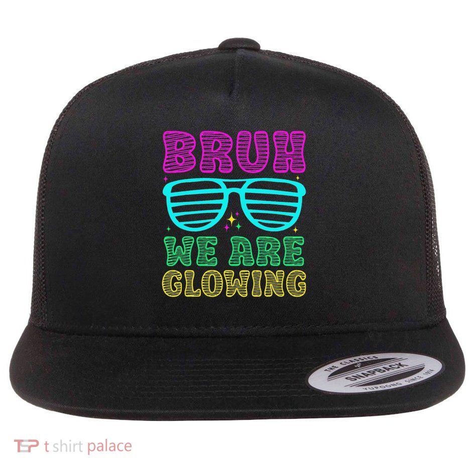 Bruh We Are Glowing Hello Summer Vacation Trips Flatbill Hat