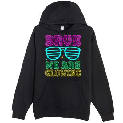 Bruh We Are Glowing Hello Summer Vacation Trips Premium Pullover Hoodie