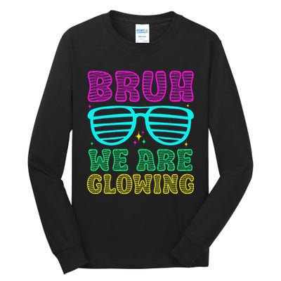 Bruh We Are Glowing Hello Summer Vacation Trips Tall Long Sleeve T-Shirt