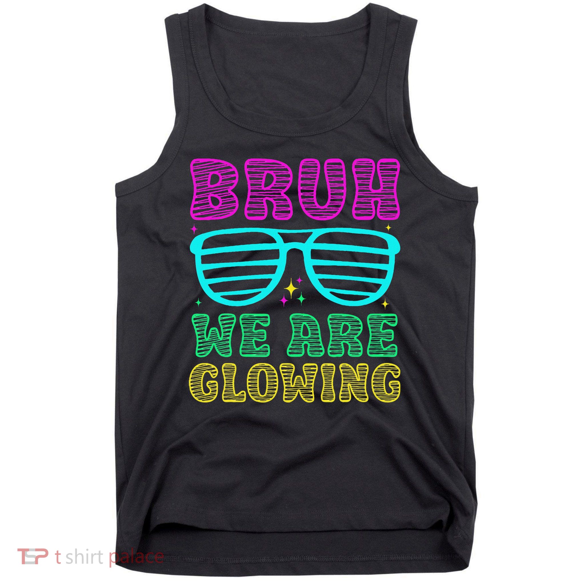 Bruh We Are Glowing Hello Summer Vacation Trips Tank Top