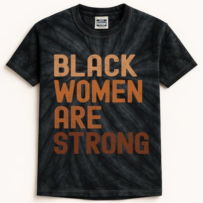 Black Women Are Strong Black History Month Women Kids Tie-Dye T-Shirt