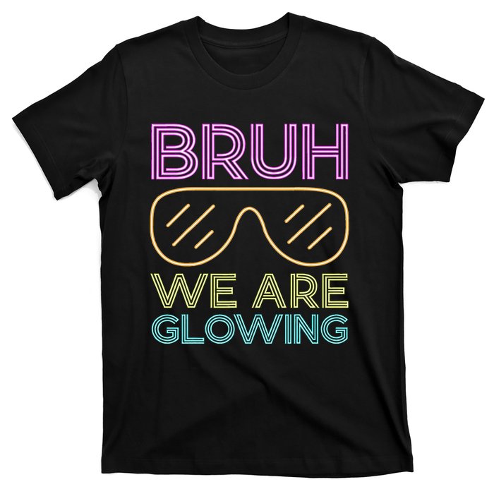 Bruh We Are Glowing Hello Summer Vacation Trip T-Shirt