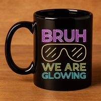 Bruh We Are Glowing Hello Summer Vacation Trip 11oz C Handle Ceramic Mug