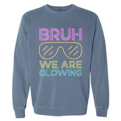 Bruh We Are Glowing Hello Summer Vacation Trip Garment-Dyed Sweatshirt