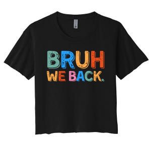 Bruh We Back Teachers Retro Back To School Women's Crop Top Tee