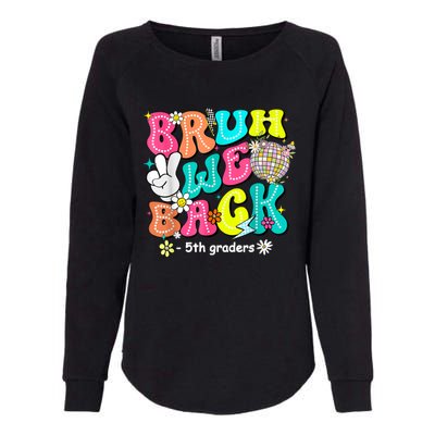 Bruh We Back 5th Grade Back To School Fifth Grade Womens California Wash Sweatshirt