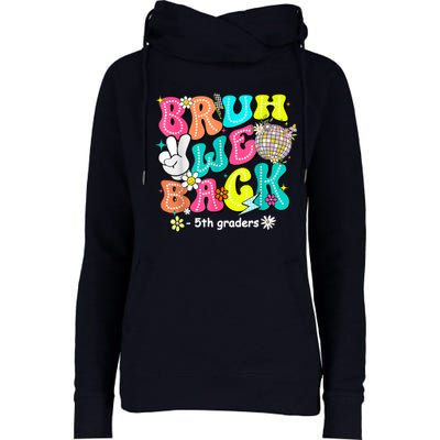 Bruh We Back 5th Grade Back To School Fifth Grade Womens Funnel Neck Pullover Hood