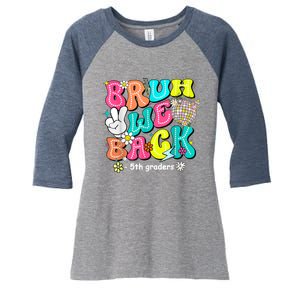 Bruh We Back 5th Grade Back To School Fifth Grade Women's Tri-Blend 3/4-Sleeve Raglan Shirt