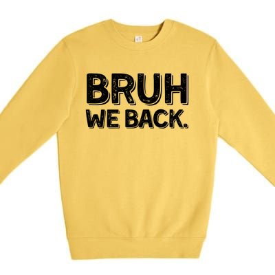 Bruh We Back Teachers Funny Premium Crewneck Sweatshirt