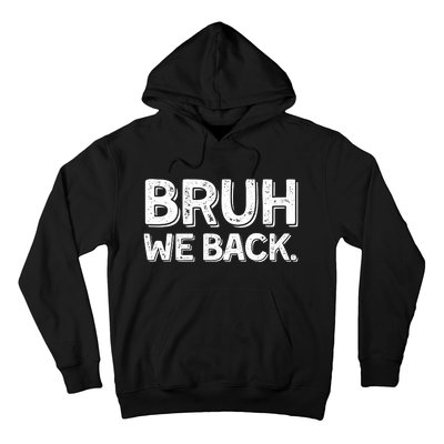 Bruh We Back Teachers Funny Hoodie