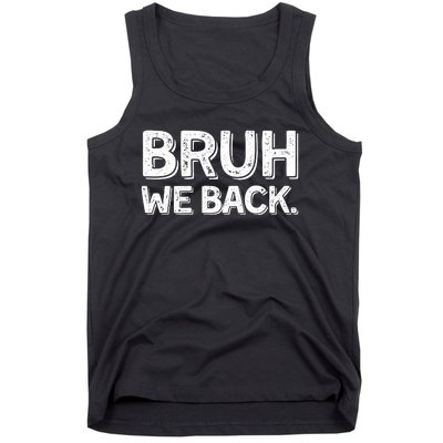 Bruh We Back Teachers Funny Tank Top