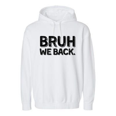 Bruh We Back Teachers Funny Garment-Dyed Fleece Hoodie