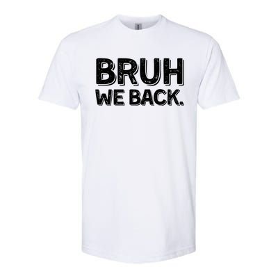 Bruh We Back Teachers Funny Softstyle® CVC T-Shirt