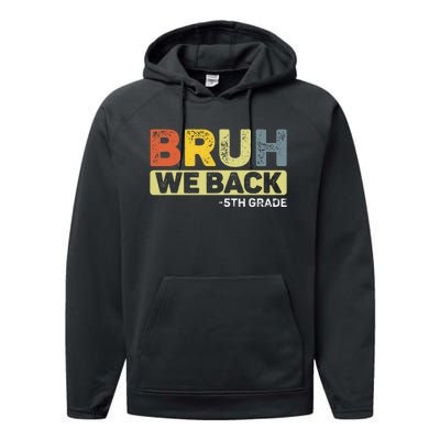 Bruh We Back 5th Grade Back To School 5th Grade Bruh Gift Performance Fleece Hoodie