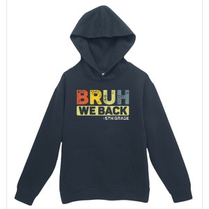 Bruh We Back 5th Grade Back To School 5th Grade Bruh Gift Urban Pullover Hoodie