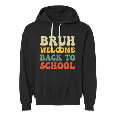 Bruh Welcome Back To School Funny Teacher Happy First Day Garment-Dyed Fleece Hoodie