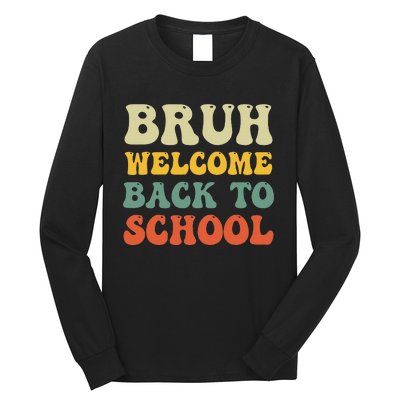 Bruh Welcome Back To School Funny Teacher Happy First Day Long Sleeve Shirt