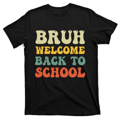 Bruh Welcome Back To School Funny Teacher Happy First Day T-Shirt