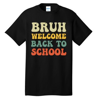 Bruh Welcome Back To School Funny Teacher Happy First Day Tall T-Shirt