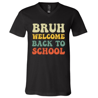 Bruh Welcome Back To School Funny Teacher Happy First Day V-Neck T-Shirt