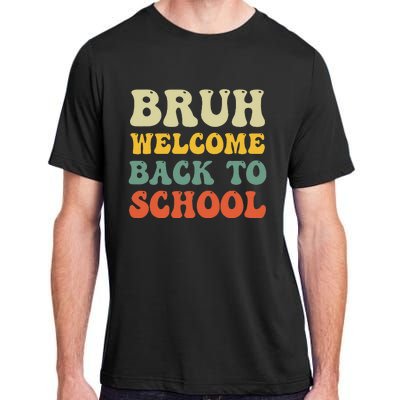 Bruh Welcome Back To School Funny Teacher Happy First Day Adult ChromaSoft Performance T-Shirt