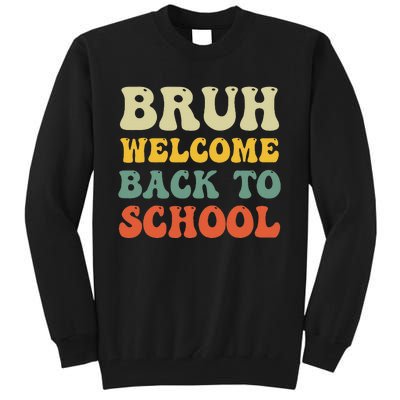 Bruh Welcome Back To School Funny Teacher Happy First Day Tall Sweatshirt