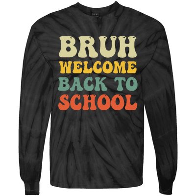 Bruh Welcome Back To School Funny Teacher Happy First Day Tie-Dye Long Sleeve Shirt