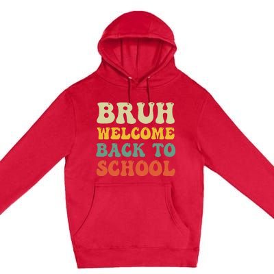 Bruh Welcome Back To School Funny Teacher Happy First Day Premium Pullover Hoodie