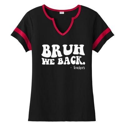 Bruh We Back Teachers Funny Ladies Halftime Notch Neck Tee