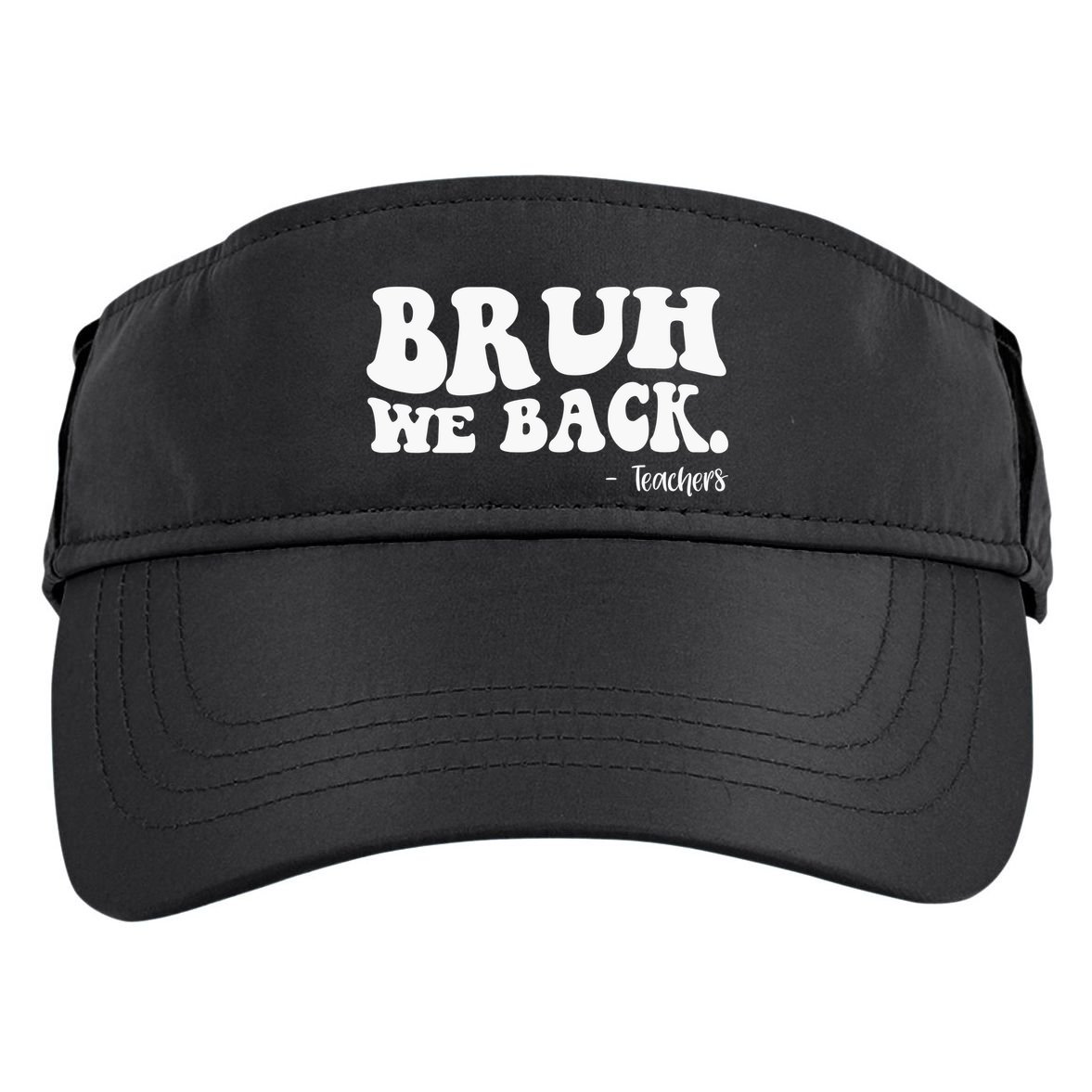 Bruh We Back Teachers Funny Adult Drive Performance Visor