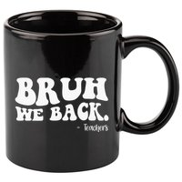 Bruh We Back Teachers Funny 11oz C Handle Ceramic Mug