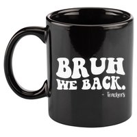 Bruh We Back Teachers Funny 11oz C Handle Ceramic Mug