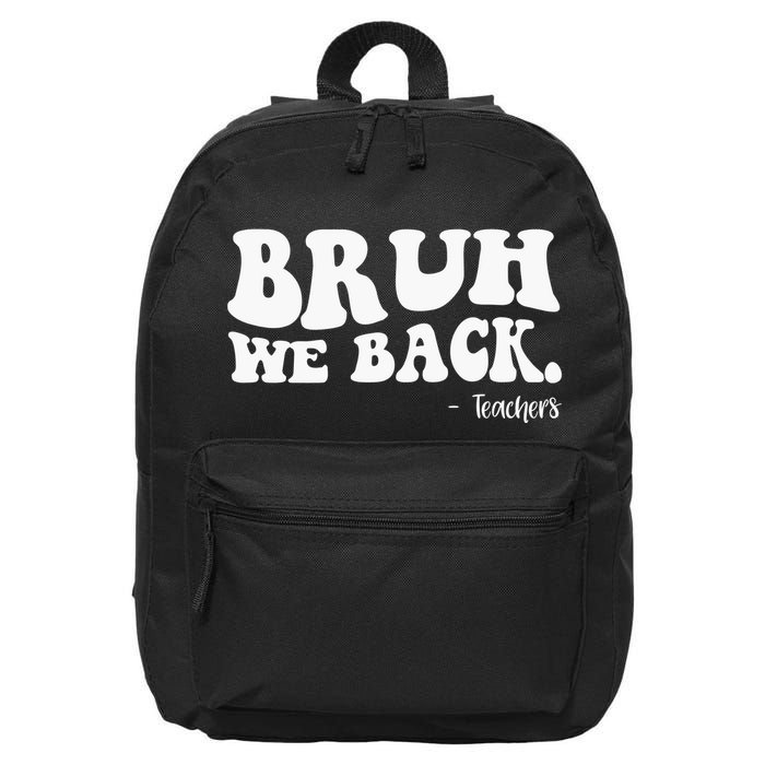 Bruh We Back Teachers Funny 16 in Basic Backpack