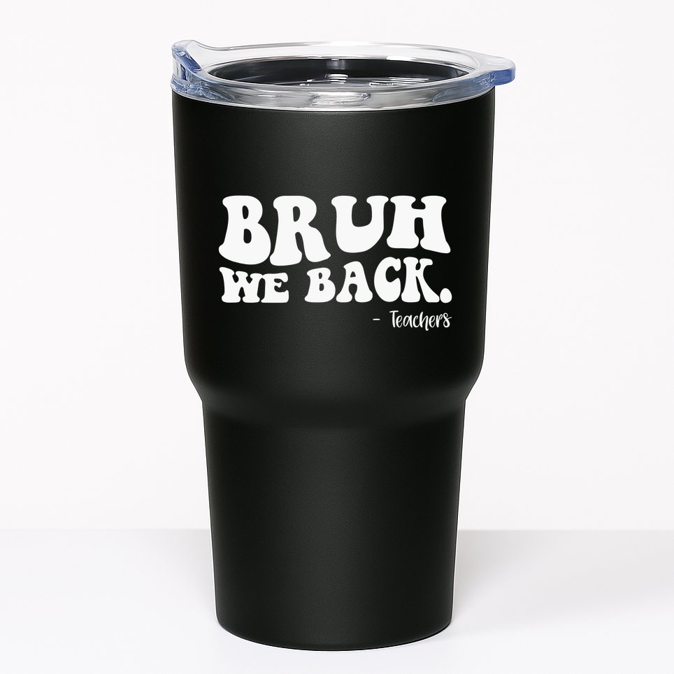 Bruh We Back Teachers Funny Tumbler