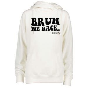 Bruh We Back Teachers Funny Womens Funnel Neck Pullover Hood