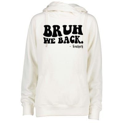 Bruh We Back Teachers Funny Womens Funnel Neck Pullover Hood