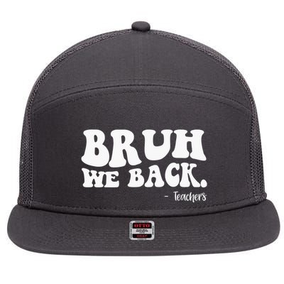 Bruh We Back Teachers Funny 7 Panel Mesh Trucker Snapback Hat