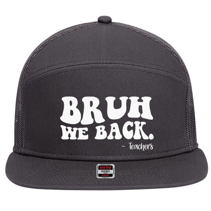 Bruh We Back Teachers Funny 7 Panel Mesh Trucker Snapback Hat