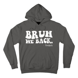 Bruh We Back Teachers Funny Hoodie