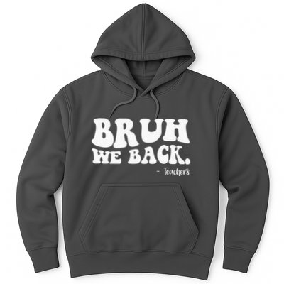 Bruh We Back Teachers Funny Hoodie