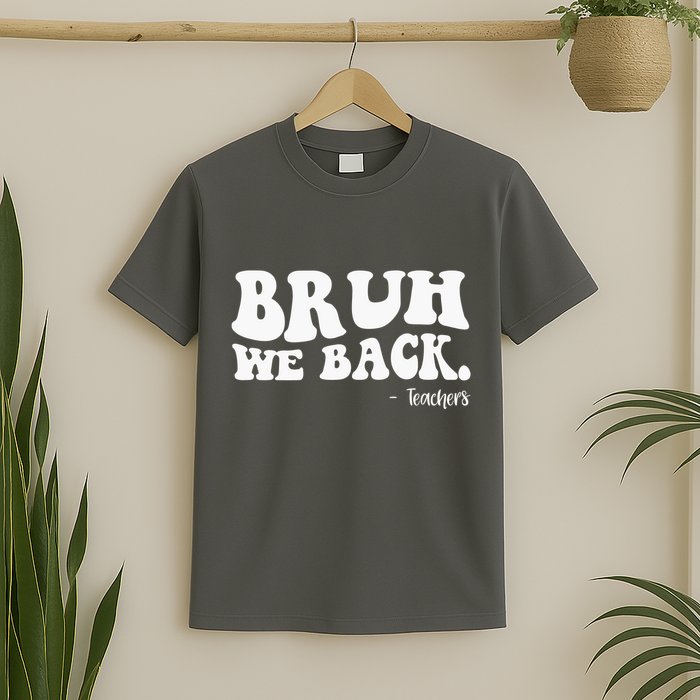 Bruh We Back Teachers Funny T-Shirt